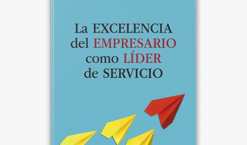 Portada del libro La EXCELENCIA del EMPRESARIO como LÍDER de SERVICIO